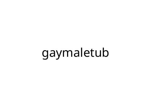 gaymaletub