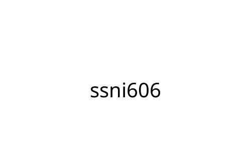 ssni606