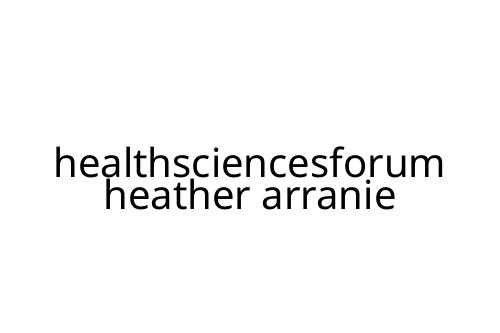 healthsciencesforum heather arranie