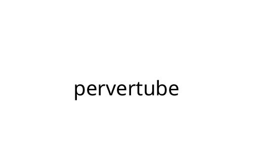 pervertube