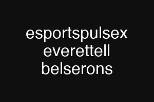 esportspulsex everettell belserons