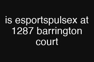 is esportspulsex at 1287 barrington court