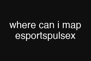 where can i map esportspulsex