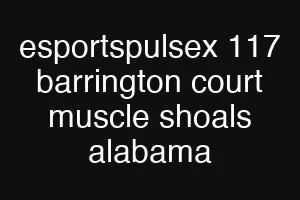 esportspulsex 117 barrington court muscle shoals alabama
